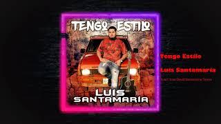 Luis Santamaria - Tengo Estilo (audio oficial)