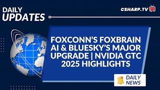 Foxconn’s AI Revolution with FoxBrain + Bluesky’s Big Upgrade!  | Nvidia GTC 2025 Highlights