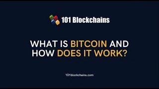 What is Bitcoin and how does it work - 101 Blockchains