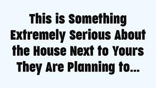 ️ This is Something extremely Serious About the House Next to Yours they Are Planning to...