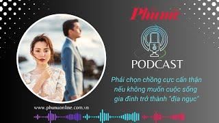 90 - Phải chọn chồng cực cẩn thận nếu không muốn cuộc sống gia đình trở thành "địa ngục"