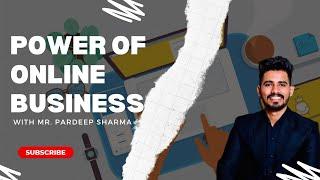 POWER OF ONLINE BUSINESS BY PARDEEP SHARMA | WIN23 COMMUNITY #WIN23
