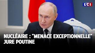 Nucléaire : "menace exceptionnelle" jure Poutine｜LCI