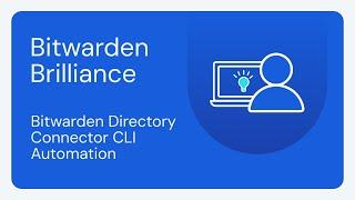 Bitwarden Brilliance: Bitwarden Directory Connector CLI Automation