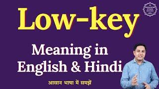 What does "Low key" mean? Explained meaning of "Low key" in English and Hindi