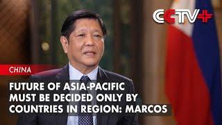 Future of Asia-Pacific Must Be Decided Only by Countries in Region: Marcos