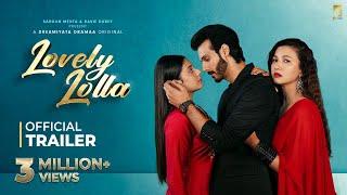 Lovely Lolla (Official Trailer) Dreamiyata Dramaa | Gauahar K | Isha M | Dolly A | Sargun M | Ravie