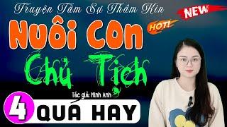 5 Phút nghe truyện ngủ ngon: NUÔI CON CHỦ TỊCH - Tập 4 | MC Thu Huệ kể mới nhất