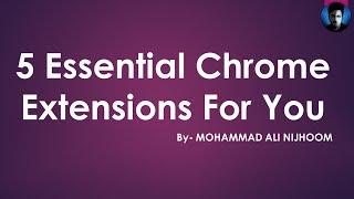 5 Essential Google Chrome Extensions For You  |  By Mohammad Ali Nijhoom