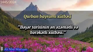 Bəşər tarixinin ən əzəmətli və bərəkətli xütbəsi.