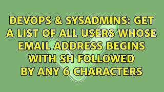 Get a list of all users whose email address begins with sh followed by any 6 characters