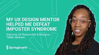 My UX Design Mentor Helped Me Defeat Imposter Syndrome