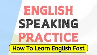 Improve Your English Speaking Easily | English Conversation Practice