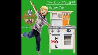 Can Boys Play With Kitchen Sets? | 290 Moe Podcast