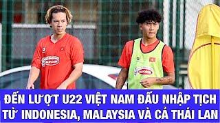 ĐẾN LƯỢT U22 VIỆT NAM SẮP ĐẤU NHẬP TỊCH TỪ U23 INDONESIA, MALAYSIA, THÁI LAN