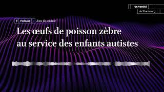 Les œufs de poisson zèbre au service des enfants autistes