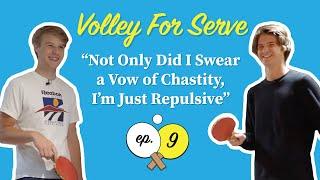 9. Not Only Did I Swear a Vow of Chastity, I'm Just Repulsive | Volley for Serve