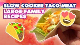 Slow Cooker Taco Meat | Large Family Recipes // Jamerrill Stewart