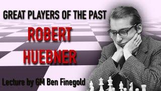 Great Players of the Past: Robert Huebner, with GM Ben Finegold