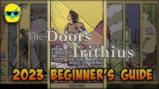 The Doors of Trithius | 2023 Guide for Complete Beginners | Episode 1 | Getting Started