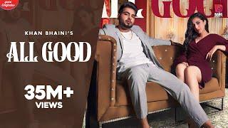 Khan Bhaini : All Good ( Full Video) Ikky | Tru Makers |Punjabi Songs 2020 | Punjabi Songs