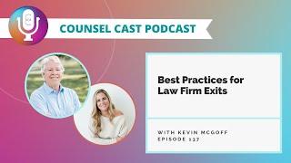 Best Practices for Law Firm Exits  | Counsel-Cast.com