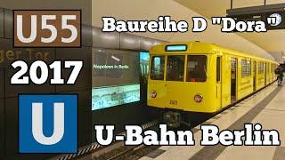 U-Bahn Berlin - U55 - Baureihe D "DORA" Teil 1 | BVG 2017