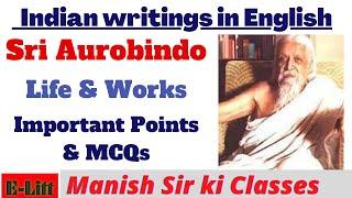 Sri Aurobindo Ghose: Life and Works