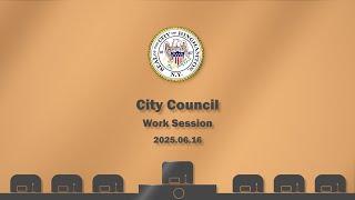 City Council Work Session 2025.06.16