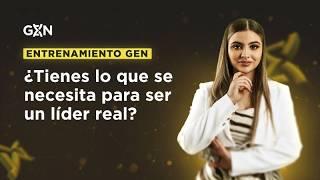 ENTRENAMIENTO GEN | ¿Tienes lo que se necesita para ser un líder real? por Luciana Quiroz GEN 60K