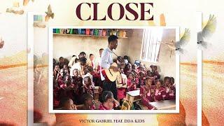 CLOSE REMIX - VICTOR GABRIEL & DDA KIDS (OFFICIAL MUSIC VIDEO)