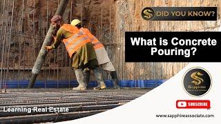 What is Concrete Pouring? - Did You Know? | Sapphire Builders & Associates