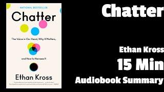 Chatter: The Voice in Our Head, Why It Matters, and How to Harness It