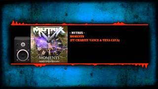 Mutrix - Moments (Ft. Charity Vance & Vena Cava)