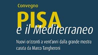 Pisa e il Mediterraneo: nuovi orizzonti a vent’anni dalla grande mostra curata da Marco Tangheroni