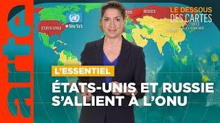 ONU : le vote Washington-Moscou | L'Essentiel du Dessous des Cartes | ARTE