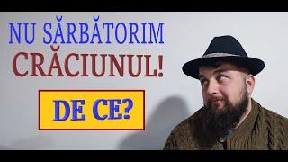 DE CE NU SĂRBĂTORIM CRĂCIUNUL? #OrășeanLaȚară!