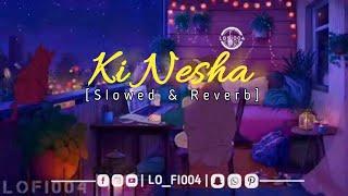 Ki Nesha [কি নেশা] song || Slowed and Reverb || lofi_lyrics_songs ||LOFI004#mind_relax_lofi