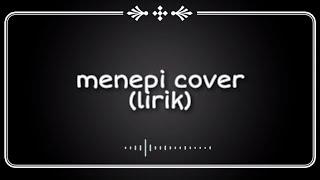 Menepi Cover (Lirik)