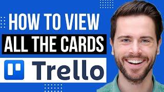 How To View All The Cards On Trello At Once | Trello Tutorial 2022 (Quick & Easy)