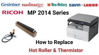 Ricoh MP 2014D, how to replace hot roller? Replacing hot roller / heat roller and thermistor.