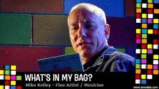 Mike Kelley - What's In My Bag?