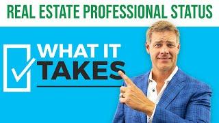 Real Estate Professional Status - What It Takes