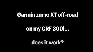 Garmin zumo XT does it work off road? will it replace my Montana? lets try it on my CRF 300L