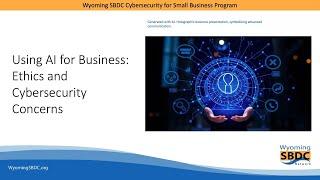 Using AI for Business: Ethics and Cybersecurity Concerns