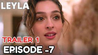 LEYLA Episode 7 | Trailer 1 English subtitles | your son will marry my daughter as soon as possible!