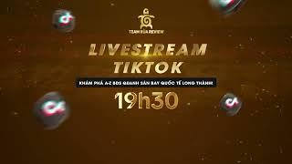 Live Stream  cùng Team Rùa Review khám phá BDS quanh sân bay Long Thành