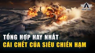 Những Thảm Kịch Tàu Chiến - Tàu Ngầm - Tàu Sân Bay Thảm Khốc Nhất Lịch Sử Nhân Loại