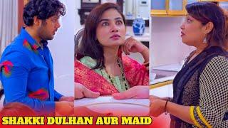 SHAKKI DULHAN AUR MAID || EP 2