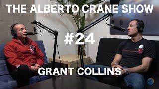 Alberto Crane Show #24 - Grant Collins - Acupuncture and Brazilian Jiu-Jitsu